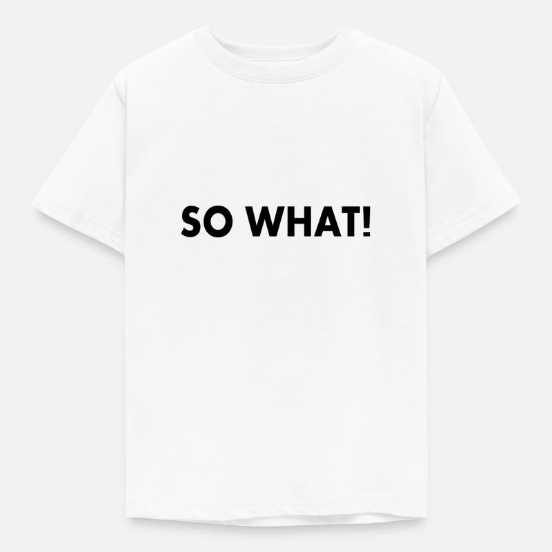 So what - T-shirt Enfant - blanc