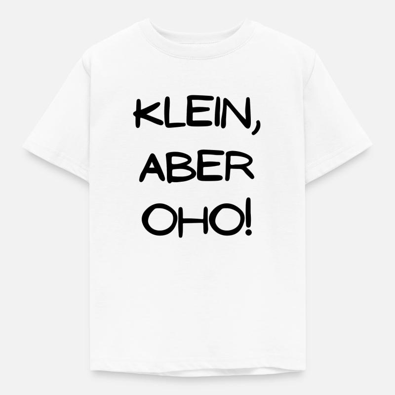 Klein aber OHO - Kinder T-Shirt - Weiß