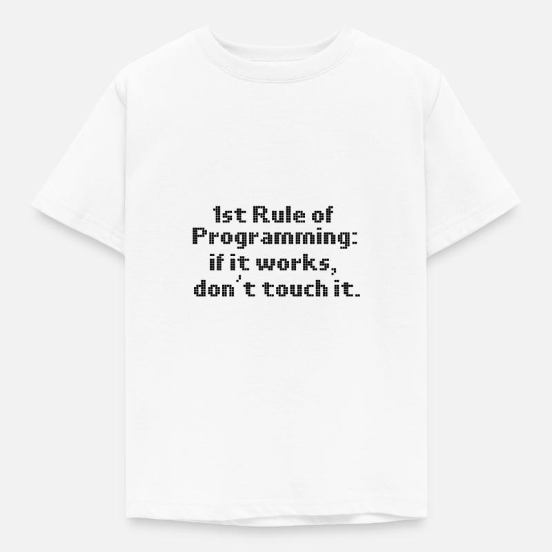 Computerprogrammierung erste Regel, wenn es funktioniert nicht - Kinder T-Shirt - Weiß