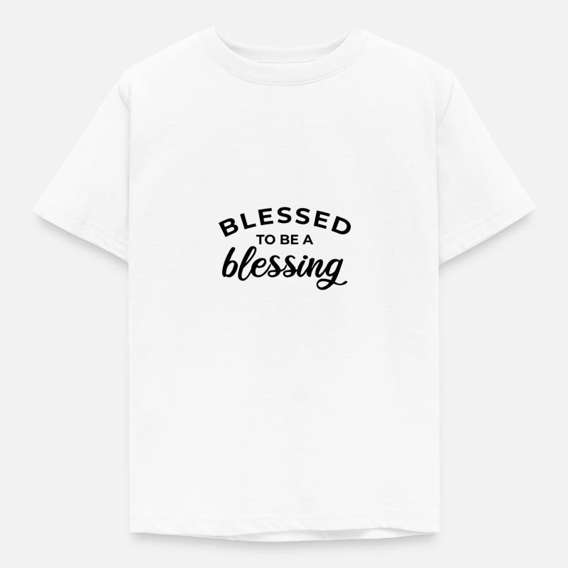 Blessed To Be A Blessing - Kids' T-Shirt - white