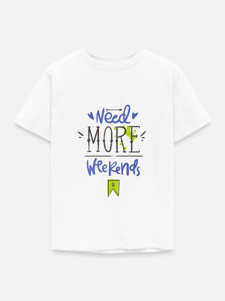Need more weekends-Text - Kinder T-Shirt - Weiß