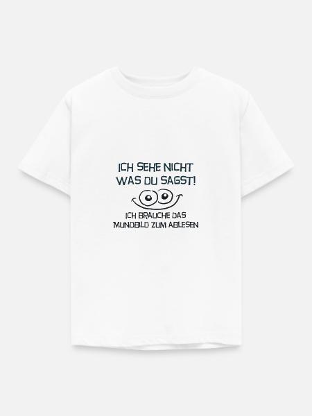 Ich sehe nicht was du sagst... - Kinder T-Shirt - Weiß