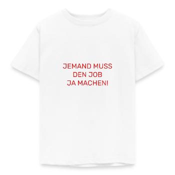 Qualcuno deve fare il lavoro Detto divertente - Maglietta per bambini - bianco - Fronte - AI Model Kid Male (0cm)