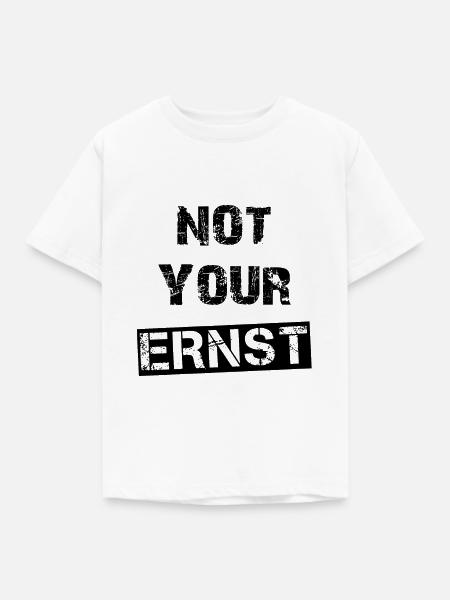NOT YOUR ERNST - Kinder T-Shirt - Weiß