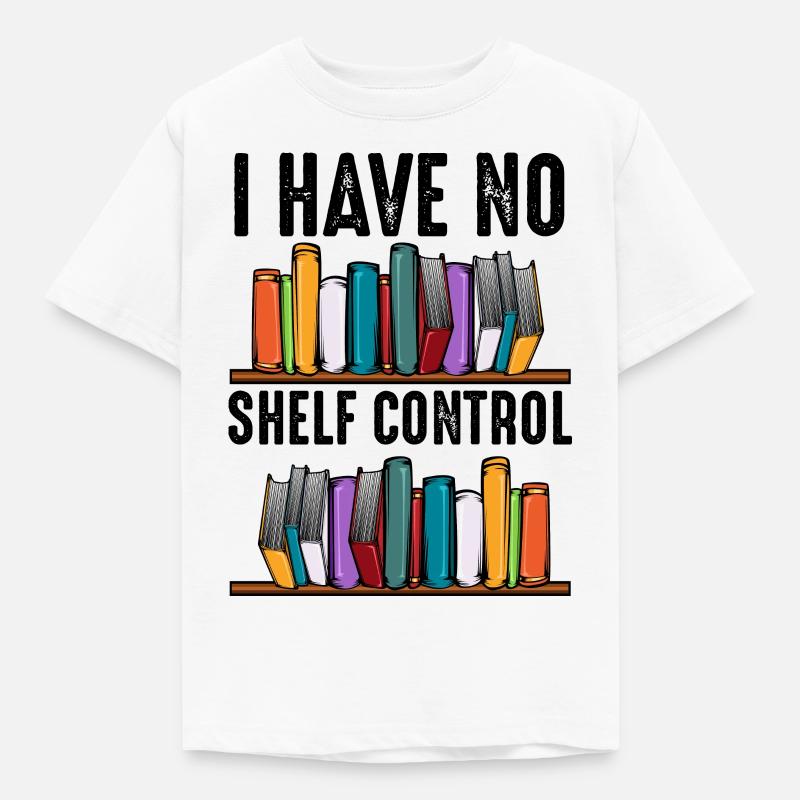 No Shelf Control Spruch Bücher Leser Geschenk - Kinder T-Shirt - Weiß