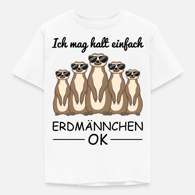 Erdmännchen Spruch Geschenk Damen Herren Kinder - Kinder T-Shirt - Weiß