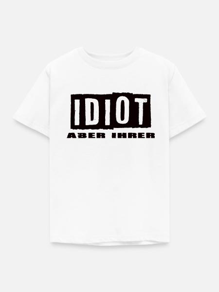 Idiot aber Ihrer - Kinder T-Shirt - Weiß
