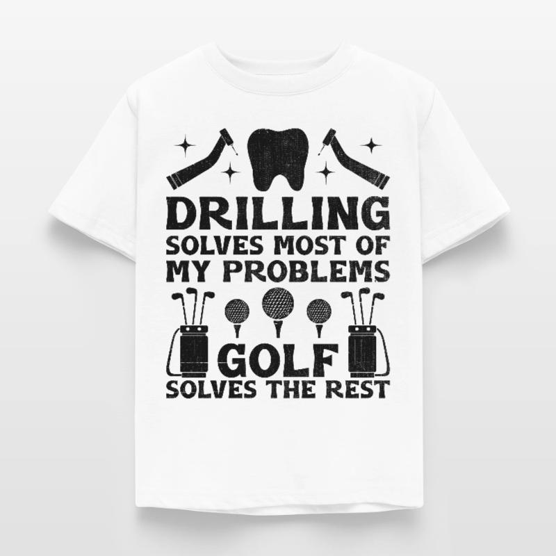Drilling Solves Most Of My Problems Golf Solves Th Kids' T-Shirt