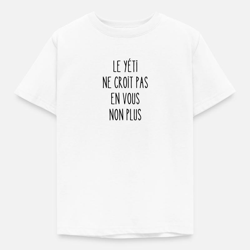 le yéti ne croit pas en vous non plus - T-shirt Enfant - blanc