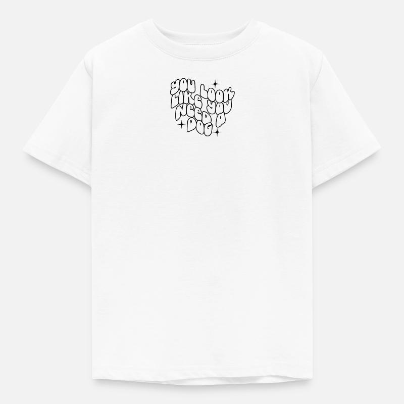 Du siehst aus, als bräuchtest du einen Hund - Kinder T-Shirt - Weiß