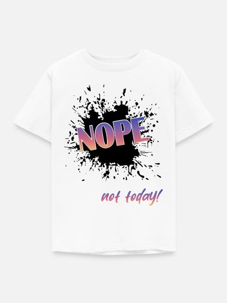 Nope not today - Kinder T-Shirt - Weiß