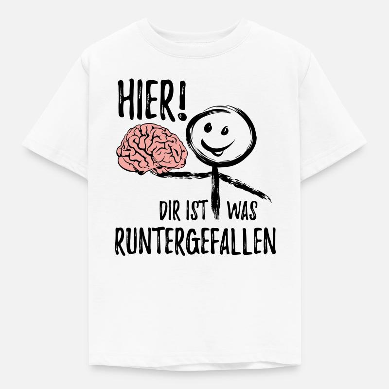 Dir ist was runtergefallen - Gehirn - Spruch - Kinder T-Shirt - Weiß