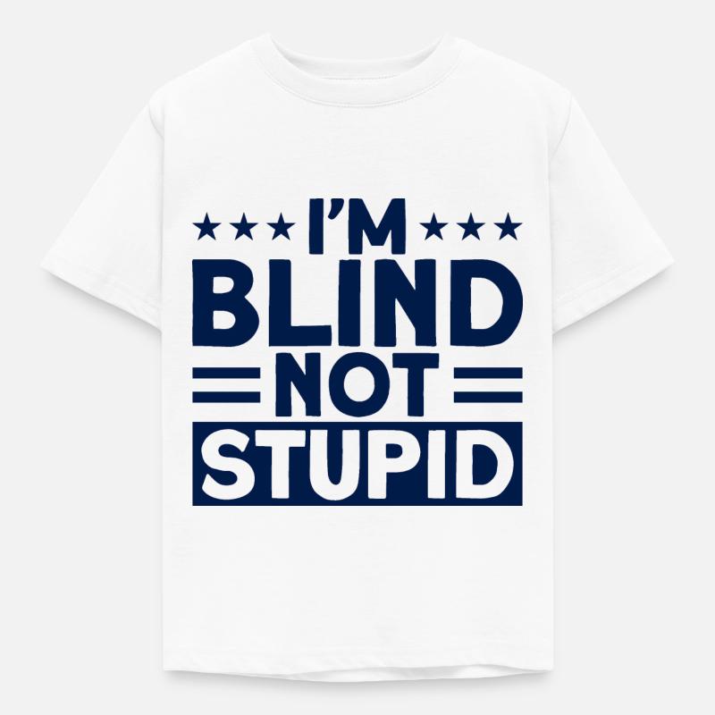Ich bin blind, nicht dumm Blind Geschenk - Kinder T-Shirt - Weiß