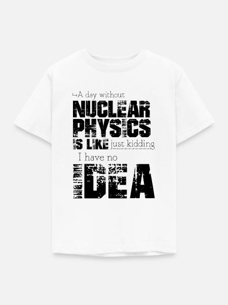 Kernphysik - Kinder T-Shirt - Weiß