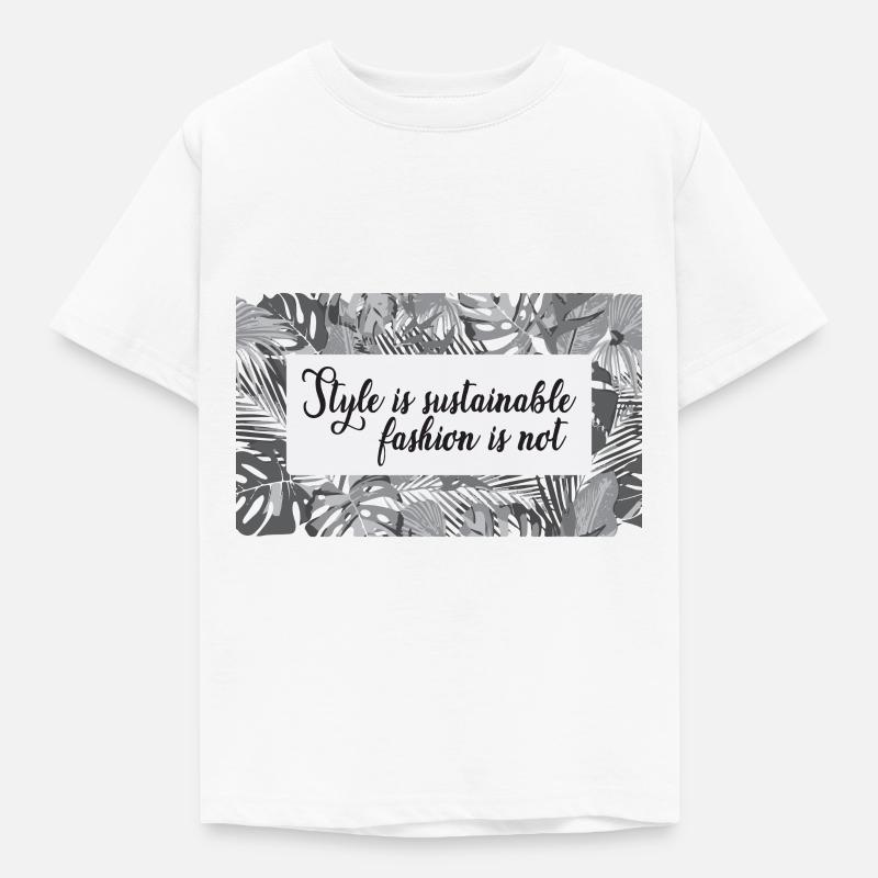 Le style est une mode durable pas - T-shirt Enfant - blanc