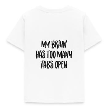 My brain has too many tabs open - Kids' T-Shirt - white - Back - AI Model Kid Male (0cm)