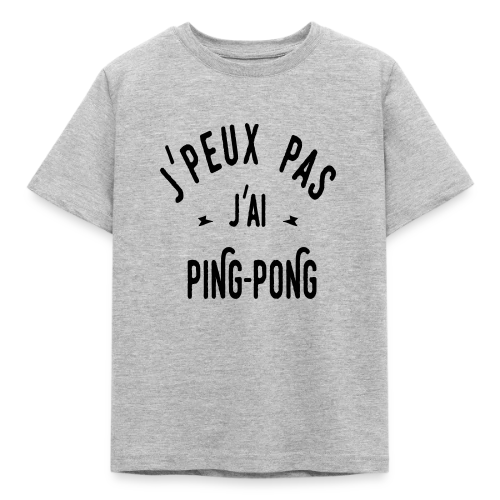 J'peux Pas, J'ai Ping Pong ! - T-shirt Enfant