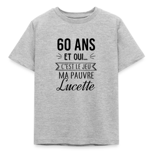 60 Ans : C'est le Jeu, Ma Pauvre Lucette - T-shirt Enfant