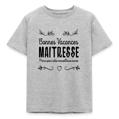 T-Shirt 'Bonnes Vacances Maîtresse' - Cadeau Fin d'Année Scolaire - T-shirt Enfant