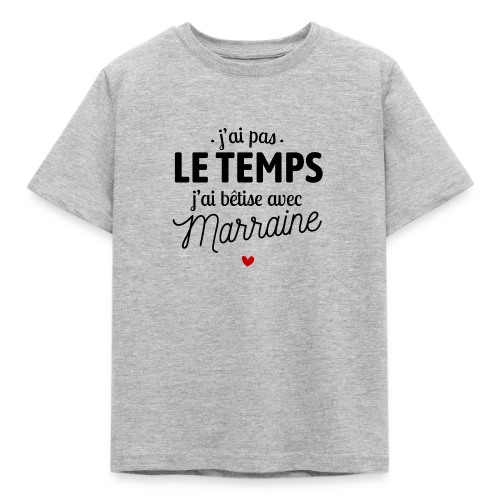 J'ai Pas le Temps, J'ai Bêtises avec Marraine - T-shirt Enfant