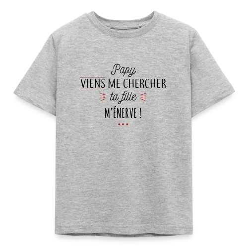 Papy, Ta Fille M'Énerve ! L'Humour Familial Ultime - T-shirt Enfant