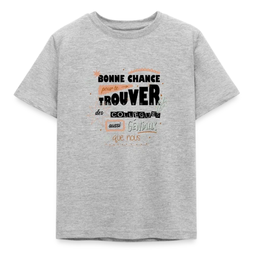 T-shirt Humour Départ Collègues : "Bonne Chance Pour Trouver Mieux !" - T-shirt Enfant