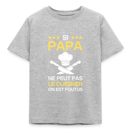 T-Shirt Humour Papa Cuisinier - On est foutus ! - T-shirt Enfant