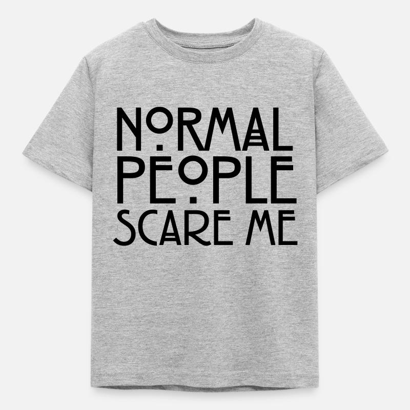 Normal People Scare Me - Kids' T-Shirt - heather grey