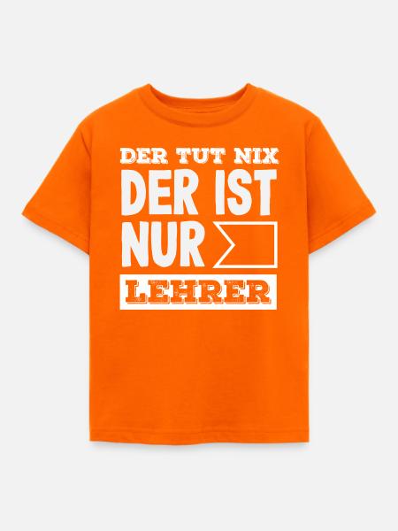 Der Ist Nur Lehrer - Kinder T-Shirt - Orange
