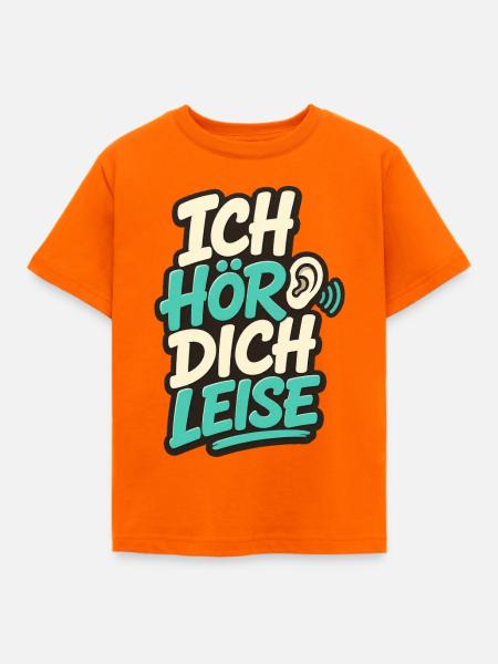 ICH HÖR DICH LEISE - Kinder T-Shirt - Orange