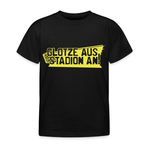 GLOTZE AUS, STADION AN! - Kinder T-Shirt