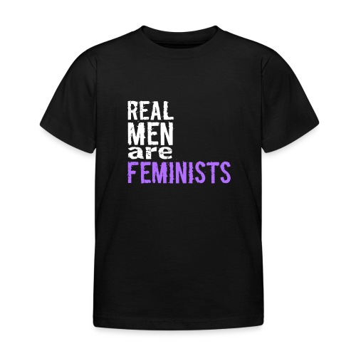 Real men are feminists - Kinder T-Shirt
