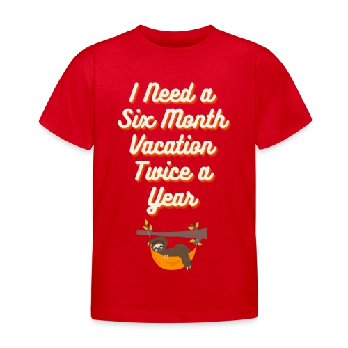 Potrzebuję sześciomiesięcznego urlopu 2x w roku - Koszulka dziecięca