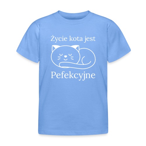 Życie kota jest perfekcyjne - Koszulka dziecięca