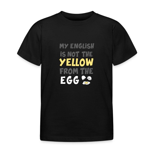 Das gelbe vom Ei Witz englisch - Kinder T-Shirt