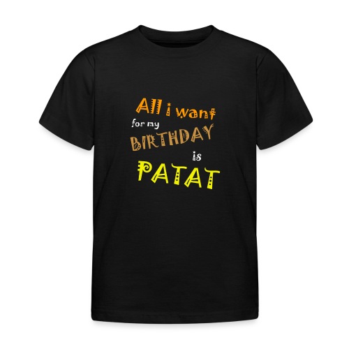 All I Want For My Birthday Is Patat - Kinderen T-shirt