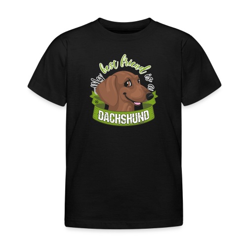 My Best Friend is a Dachshund - Kids' T-Shirt