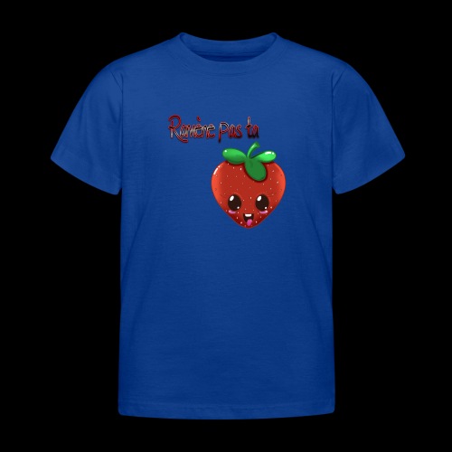Ramène pas ta fraise - T-shirt Enfant