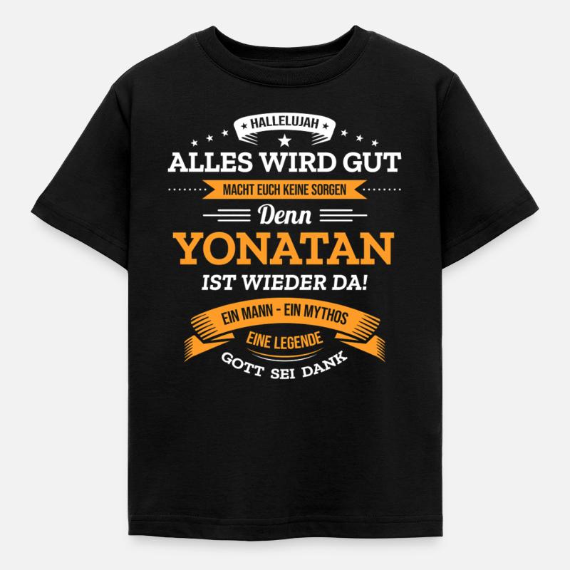 ALLES WIRD GUT, DIE LEGENDE YONATAN IST DA - Kinder T-Shirt - Schwarz