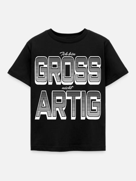 GROSS nicht ARTIG - Kinder T-Shirt - Schwarz