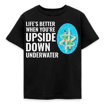 Life’s Better Upside Down Underwater Swimming - Kids' T-Shirt - black - Front - AI Model Kid Female (0cm)