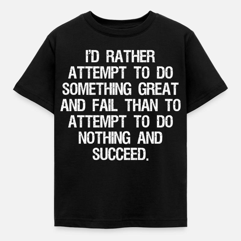 I'd rather attempt to do something great and fail - Kids' T-Shirt - black