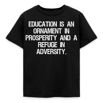 education is an ornament in prosperity and a re - Kids' T-Shirt - black - Front - AI Model Kid Female (0cm)