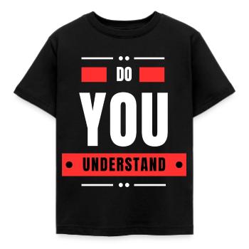 Do You Understand - Kids' T-Shirt - black - Front - AI Model Kid Female (0cm)