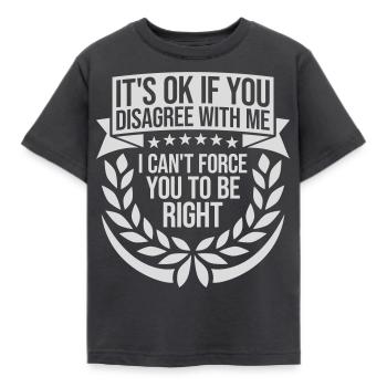 you disagree with me - Kids' T-Shirt - dark grey - Front - AI Model Kid Female (0cm)