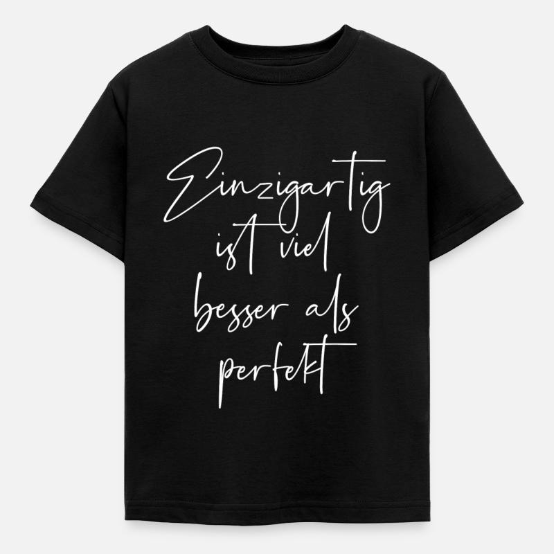 Einzigartig ist viel besser als perfekt - Kinder T-Shirt - Schwarz