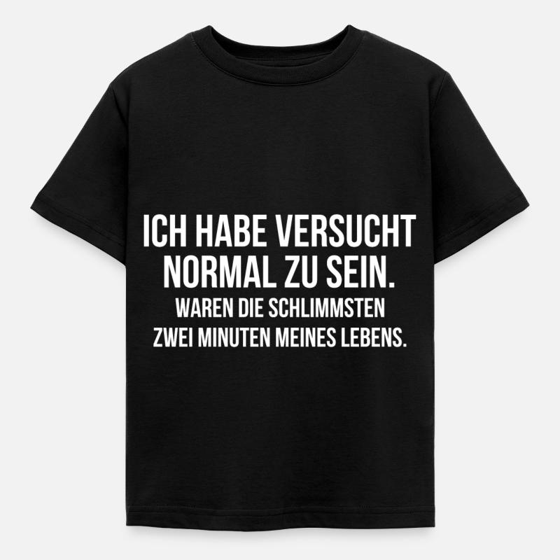 Ich habe versucht normal zu sein - Kinder T-Shirt - Schwarz