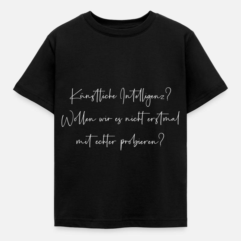 Künstliche Intelligenz probieren wirs mit echter - Kinder T-Shirt - Schwarz