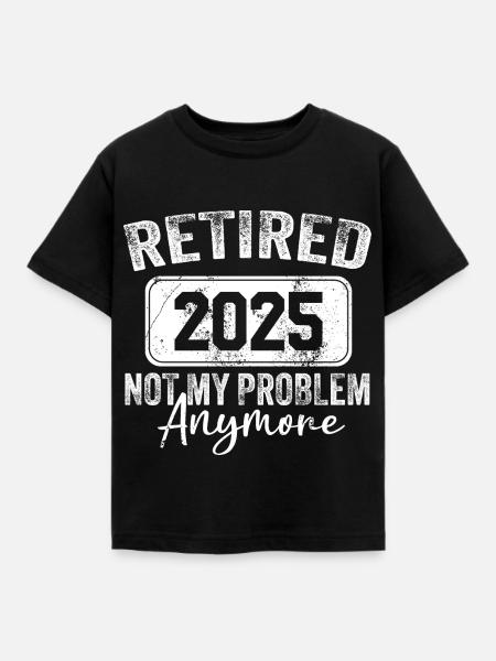 The Legend Has Retired 2025 Not My Problem Anymore - Kids' T-Shirt - black