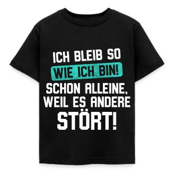 ICH BLEIB SO WIE ICH BIN SCHON ALLEINE - Kinder T-Shirt - Schwarz - Vorne - AI Model Kid Female (0cm)